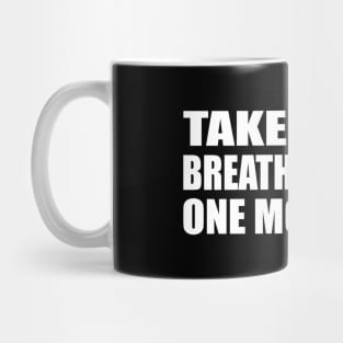 take a deep breath and take one more step Mug